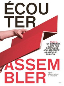 Ecouter, Assembler : Quai M, Un Chantier Habite Par Compagnie Architecture A La Roche-sur-yon 