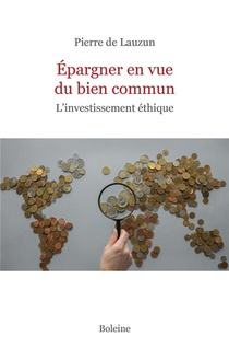 Epargner En Vue Du Bien Commun : L'investissement Ethique 