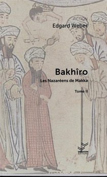 Bakhiro Tome 2 : Les Nazareens De Makka 