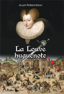 La Louve Huguenote Tome 1 