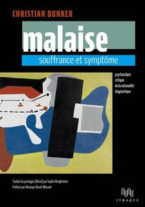 Malaise, Souffrance Et Symptome : Psychanalyse Critique De La Rationalite Diagnostique 