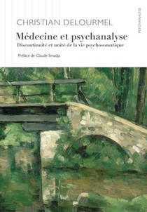 Medecine Et Psychanalyse : Discontinuite Et Unite De La Vie Psychosomatique 
