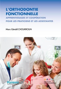 L'orthodontie Fonctionnelle ; Apprentissage Et Cooperation Pour Les Praticiens Et Les Assistantes 