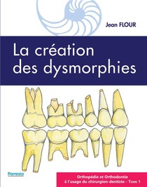 Orthopedie Et Orthodontie A L'usage Du Chirurgien-dentiste T.1 ; La Creation Des Dysmorphies 