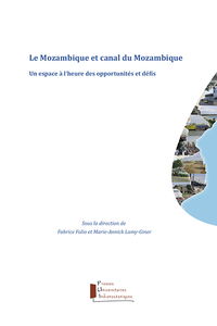 Le Mozambique Et Canal Du Mozambique - Un Espace A L'heure Des Opportunites Et Defis 