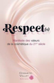 Respect(s), Manifeste Des Valeurs De La Cosmetique Du 21e Siecle 
