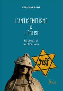 L'antisemitisme & L'eglise : Racines Et Implications 