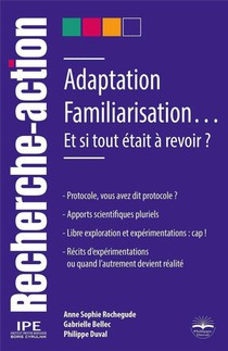 Adaptation, Familiarisation : Et Si Tout Etait A Revoir ? 