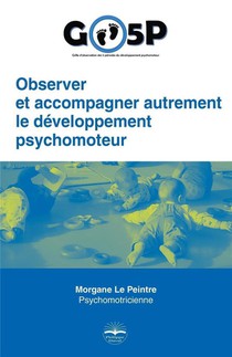 Observer Et Accompagner Autrement Le Developpement Psychomoteur : Go5p 