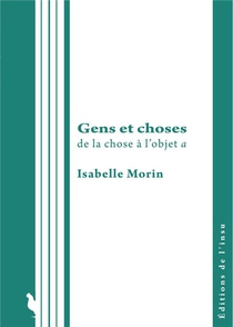 Gens Et Choses : De La Chose A L'objet A 