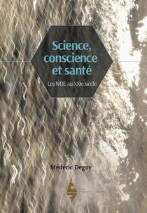 Science, Conscience Et Sante ; Les Ntie Au Xxie Siecle 