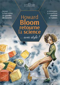 Howard Bloom Retourne La Science : Revivez La Face Cachee Des Grandes Decouvertes Et Demasquez La Stupefiante Creativite De L'univers 