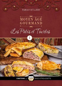 Moyen Age Gourmand T.1 : Les Pates Et Tourtes 