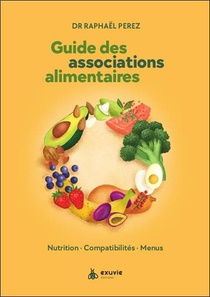 Guide Des Associations Alimentaires : Nutrition, Compatibilites, Menus 