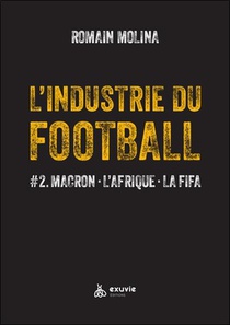 L'industrie Du Football #2 : Macron, L'afrique, La Fifa 