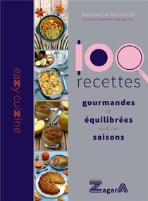 100 Recettes Gourmandes Et Equilibrees Au Fil Des Saisons 