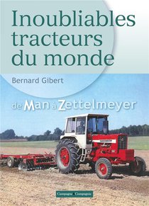 Inoubliables Tracteurs Du Monde T.2 : De Man A Zettelmeyer 