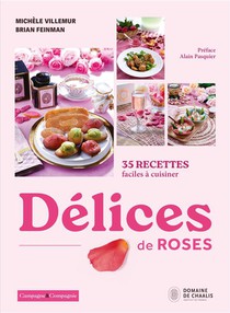Delices De Roses : 35 Recettes Faciles A Cuisiner 