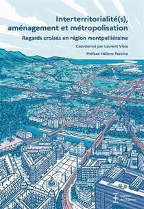 Interterritorialite(s), Amenagement Et Metropolisation : Regards Croises En Region Montpellieraine 