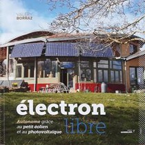 Electron Libre : Autonome Grace Au Petit Eolien Et Au Photovoltaique 