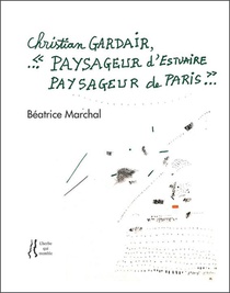 Christian Gardair : Paysageur D'estuaire, Paysageur De Paris 