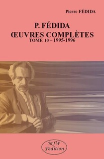 P. Fedida Oeuvres Completes Tome 10 : 1995-1996 