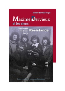 Maxime Dervieux Et Les Siens : Une Famille Vendeenne Dans La Resistance 