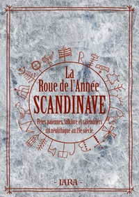 La Roue De L'annee Scandinave - Fetes Paiennes, Folklore & Calendriers Runiques Du Neolithique Au 19 