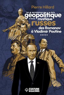 Les Permanences De La Geopolitique Et De La Mystique Russe Des Romanov A Vladimir Poutine 