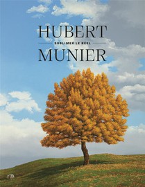 Hubert Munier : Sublimer Le Reel 