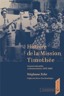 Histoire De La Mission Timothee : Les Jours Des Petits Commencements (1972-1986) 