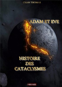 Adam Et Eve : Histoire Des Cataclysme 