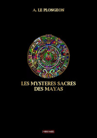 Les Mysteres Sacres Des Mayas 