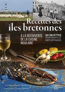 Recettes Des Iles Bretonnes : A La Decouverte De La Cuisine Insulaire ; 50 Recettes, Portraits Et Reportages 