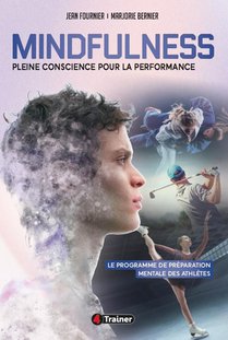 Mindfulness : Pleine Conscience Pour La Performance : Le Programme De Preparation Mentale Des Athletes 