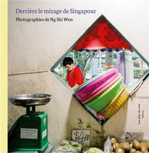Derriere Le Mirage De Singapour : Photographies De Ng Shi Wen 