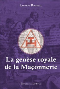 La Genese Royale De La Maconnerie 