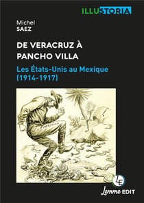 De Veracruz A Pancho Villa : Les Etats-unis Au Mexique (1914-1917) 