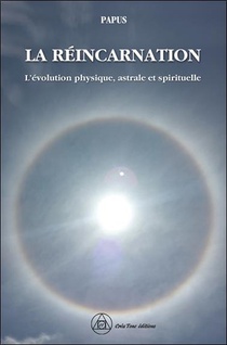 La Reincarnation : L'evolution Physique, Astrale Et Spirituelle 