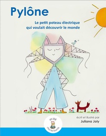 Pylone, Le Petit Poteau Electrique Qui Voulait Decouvrir Le Monde 