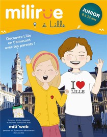 Milirue A Lille - Junior (8 A 12 Ans) : Decouvre Lille En T'amusant Avec Tes Parents ! (edition 2021/2022) 