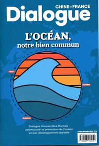 Dialogue Chine - France N 14 Oct. - Dec. 2022: L'ocean, Notre Bien Commun - Dialogue Xiamen-nice-dur 