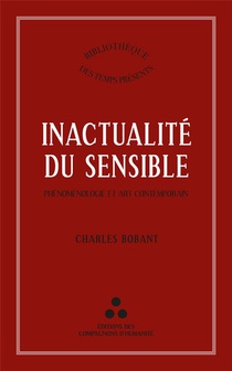 Inactualite Du Sensible : Phenomenologie Et Art Contemporain 