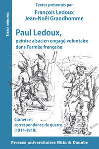 Paul Ledoux, Peintre Alsacien Engage Volontaire Dans L'armee Francaise - Carnets Et Correspondance D 