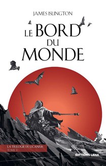 La Trilogie De Licanius Tome 3 : Le Bord Du Monde 
