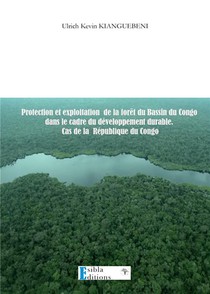 Protection & Exploitationj De La Foret Du Bassin Du Congo Dans Le Cadre Du Developpement Durable. Ca 