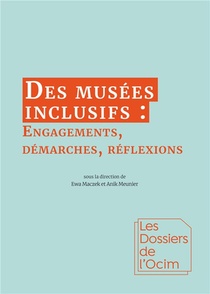 Des Musees Inclusifs : Engagements, Demarches, Reflexions 