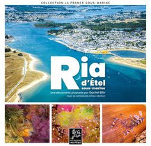 Ria D'etel Sous-marine : Une Decouverte Proposee Par Daniel Blin (2eme Edition) 