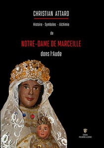 Notre-dame De Marceille : Histoire, Symboles, Alchimie 