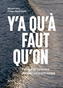Y'a Qu'a Faut Qu'on : Pollution Et Traitement Des Eaux Sur La Cote Basque 